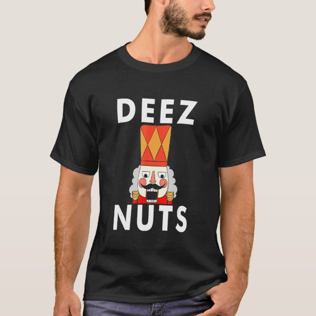 Deez Nuts Nutcracker Nut Tee Men Women Funny Chris (Front)