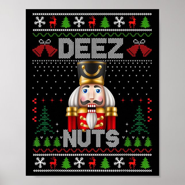 Deez Nuts Nutcracker Shirt Funny Ugly Christmas Fo Poster (Front)