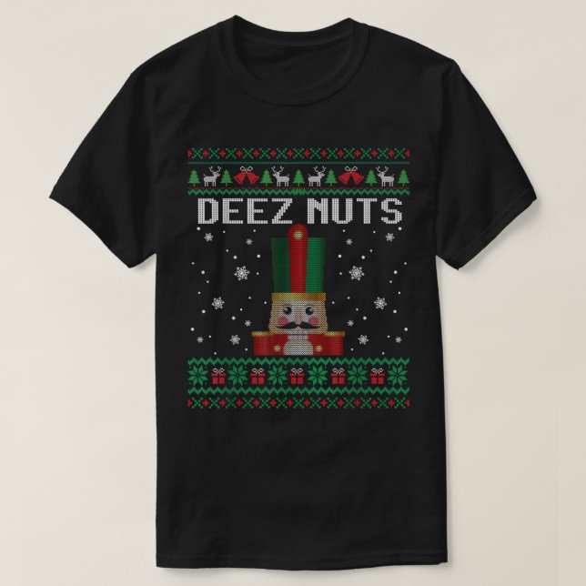Deez Nuts Nutcracker Shirt Funny Ugly Christmas Sw (Design Front)