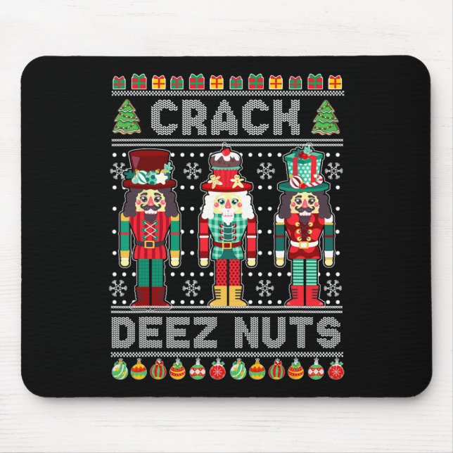 Deez Nuts Nutcracker Shirt Funny Ugly Christmas Sw Mouse Pad (Front)