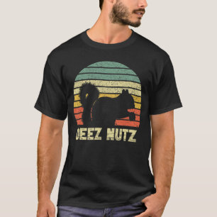 Deez Nuts Nutcracker Squirrel Deez Nutz Deezs Nut T-Shirt