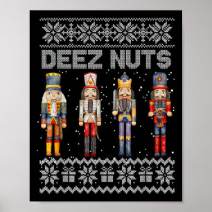 Deez Nuts Nutcracker Ugly Christmas Sweater Funny  Poster