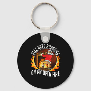 Deez Nuts Roasting On An Open Fire  Key Ring