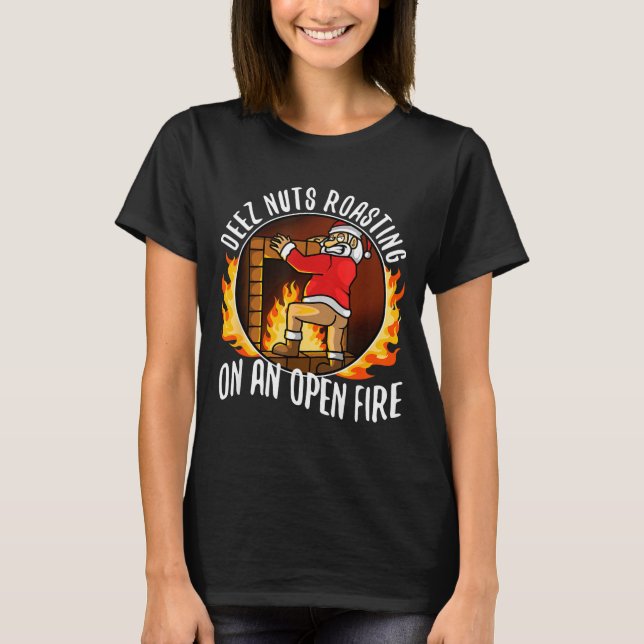 Deez Nuts Roasting On An Open Fire  T-Shirt (Front)