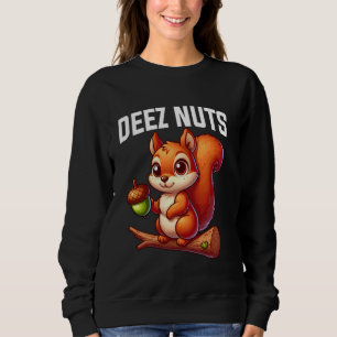 Deez Nuts Squirrel Animal Lover Graphic Sweatshirt