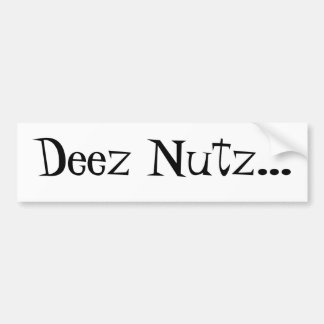 Deez Nutz... bumper sticker for the Haters
