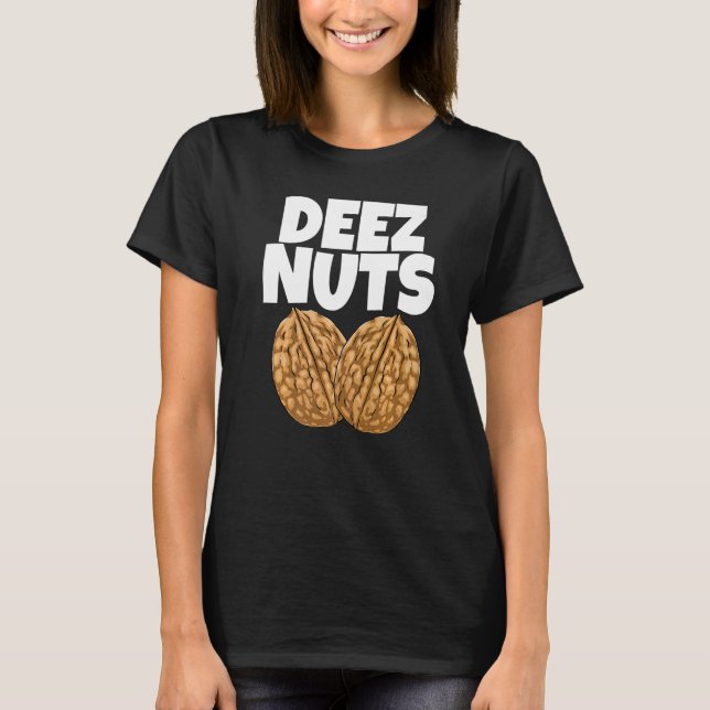 Deez Walnuts Addicts  Women Foodie Nutty Love T-Shirt (Front)
