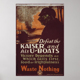 Defeat the Kaiser and his U-Boats Poster