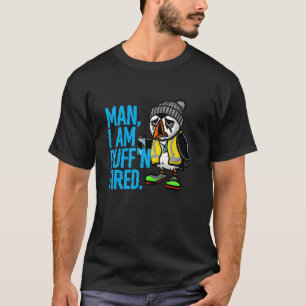 Defeated Puffin Coworker Swagazon Man I Am Puff'n T-Shirt