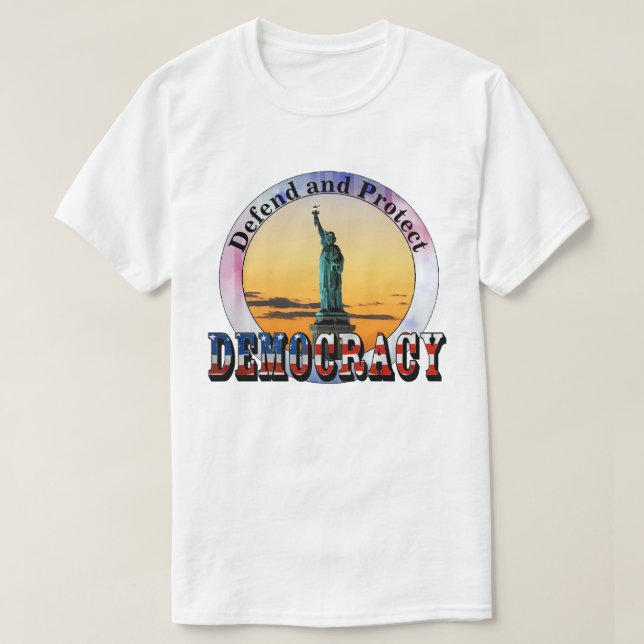 Defend and Protect DEMOCRACY T-Shirt (Design Front)