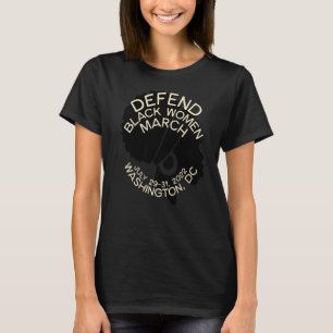 Defend Black Women March Female Rights Protect Ral T-Shirt