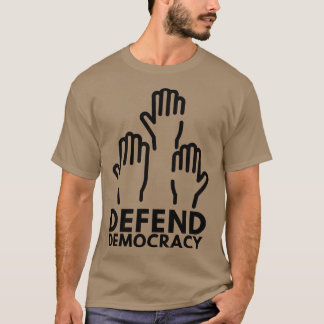 Defend Democracy 6 T-Shirt