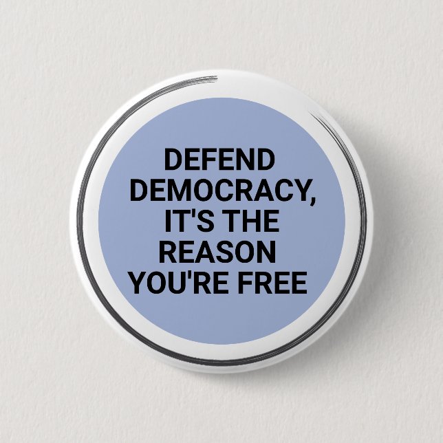 Defend Democracy It's The Reason You're Free 6 Cm Round Badge (Front)