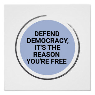 Defend Democracy It's The Reason You're Free Poster