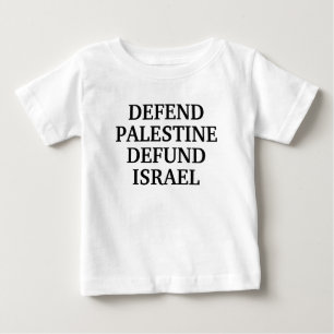Defend Palestine defund Israel- Anti Israel Baby T-Shirt