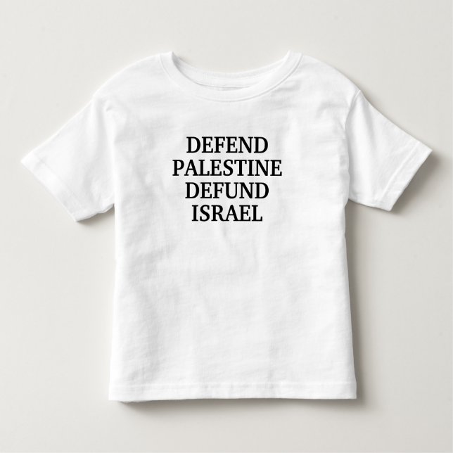 Defend Palestine defund Israel- Anti Israel Toddler T-Shirt (Front)