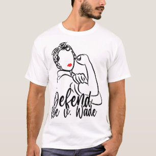 Defend Roe V. Wade Pro Abortion Rights Pro Choice T-Shirt