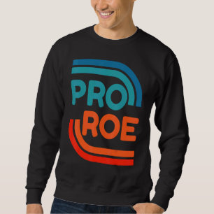 Defend Roe V Wade Pro Choice Abortion Rights Femin Sweatshirt