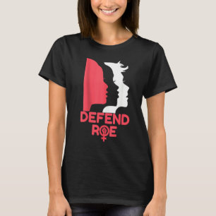 Defend Roe V Wade Pro Choice Abortion Rights Femin T-Shirt