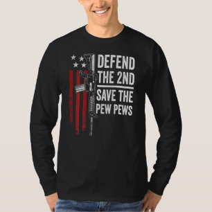 Defend The 2nd Save The Pew Pews - Gun Ar15 - On B T-Shirt