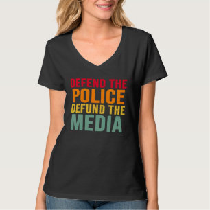 Defend The Police Defund The Media Backs Blue Line T-Shirt