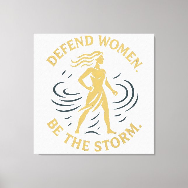Defend women. Be the storm. Canvas Print (Front)