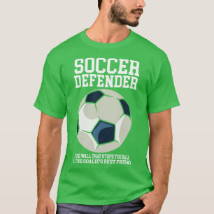 Defender 1 The Wall that stops the ball 2 the Goal T-Shirt