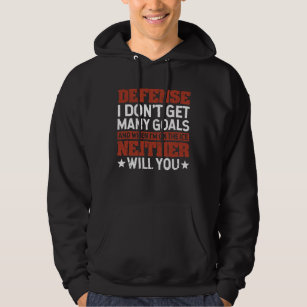 Defense I Don't Get Many Goals Funny Ice Hockey Hoodie