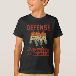 Defense I Don't Get Many Goals Funny Ice Hockey T-Shirt
