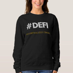 Defi Decentralized Finance Blockchain And Defi Sweatshirt