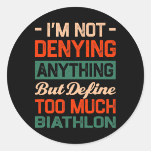 Define Too Much Biathlon Funny Biathlete Humour  Classic Round Sticker