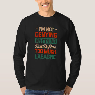 Define Too Much Lasagne Lasagne Humour Pasta T-Shirt