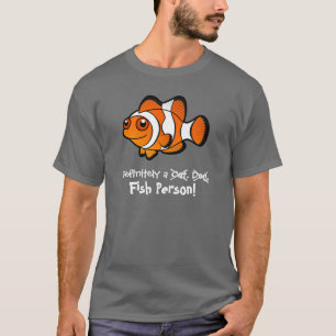 Definitely a Fish Person (clownfish) T-Shirt