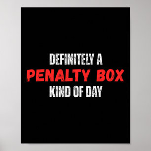 Definitely A Penalty Box Kind Of Day Hockey Poster