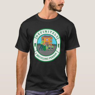 Definitely a recycling person T-Shirt