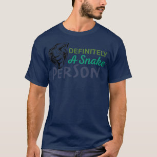 Definitely A Snake Person 14  T-Shirt