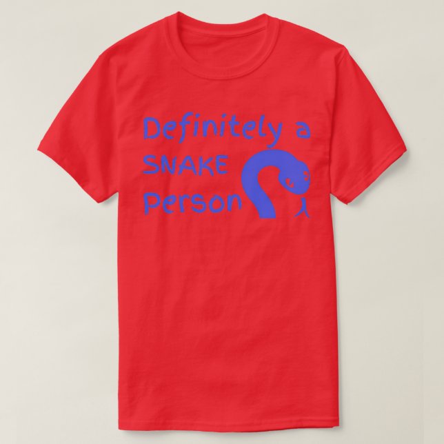 Definitely a snake person A snake person funny hum T-Shirt (Design Front)