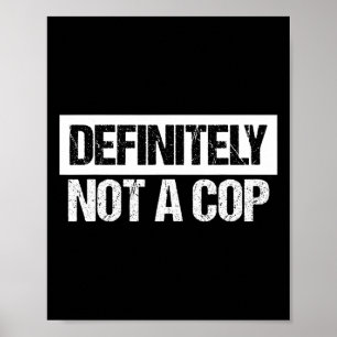 Definitely Not A Cop Costume  Poster