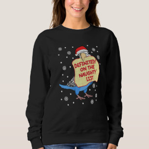 Definitely On Naughty List Parrot I Blue Budgie Bu Sweatshirt