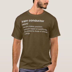 Definition  Funny Train Conductor T-Shirt