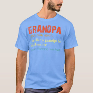 Definition Grandpa Noun Just Like A Grandfather F T-Shirt