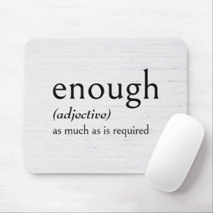 Definition of ENOUGH Mouse Pad