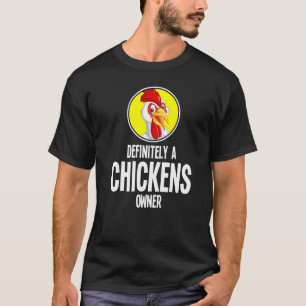 Definitly A Chickens Owner Farming Animal T-Shirt
