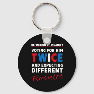 Defintion Of Insanity Voting For Him Twice - Anti- Key Ring