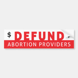 Defund Abortion Providers Bumper Sticker