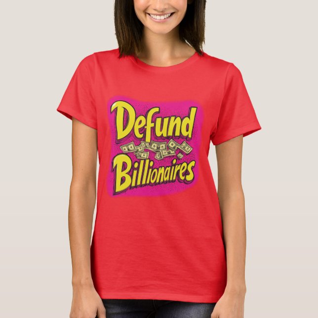 Defund Billionaires T-Shirt (Front)