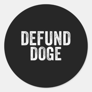 Defund Doge Stop The Destruction Of Government Classic Round Sticker