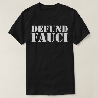 DEFUND FAUCI T-Shirt