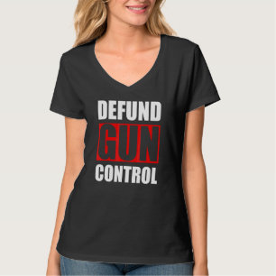 Defund Gun Control Pro Gun Firearm Owner 2a 2nd Am T-Shirt