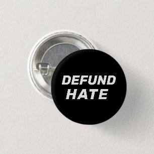 "Defund Hate" black white 3 Cm Round Badge